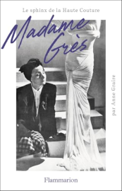 Madame Grès: Le sphinx de la Haute Couture